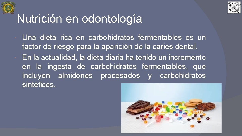 Nutrición en odontología Una dieta rica en carbohidratos fermentables es un factor de riesgo