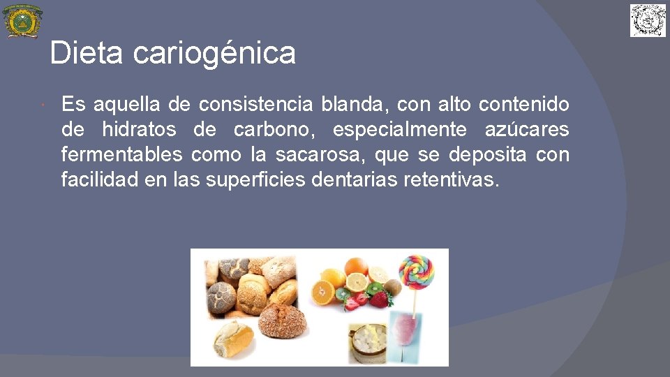 Dieta cariogénica Es aquella de consistencia blanda, con alto contenido de hidratos de carbono,