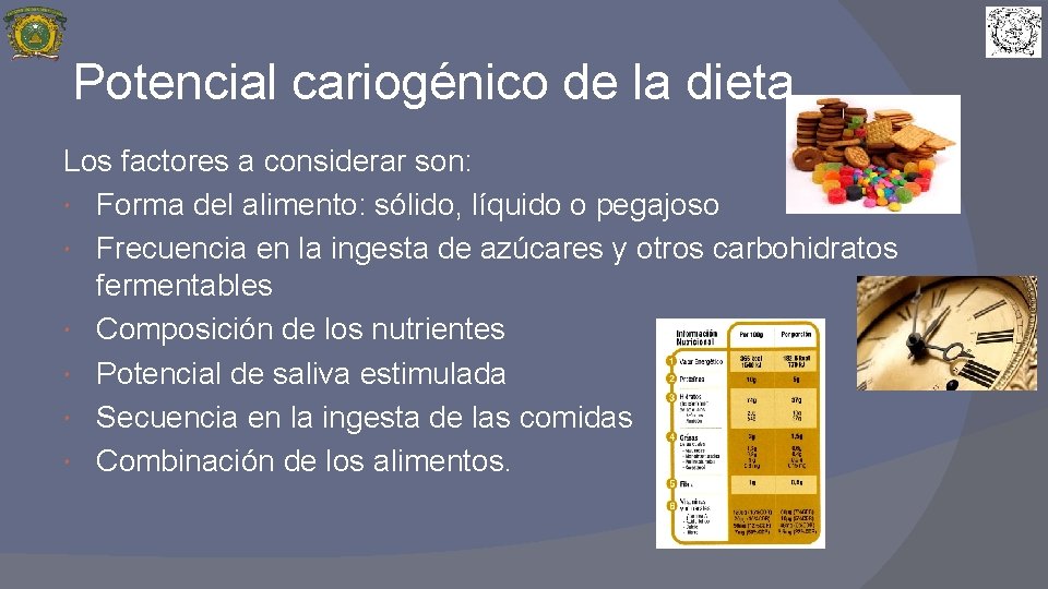 Potencial cariogénico de la dieta Los factores a considerar son: Forma del alimento: sólido,