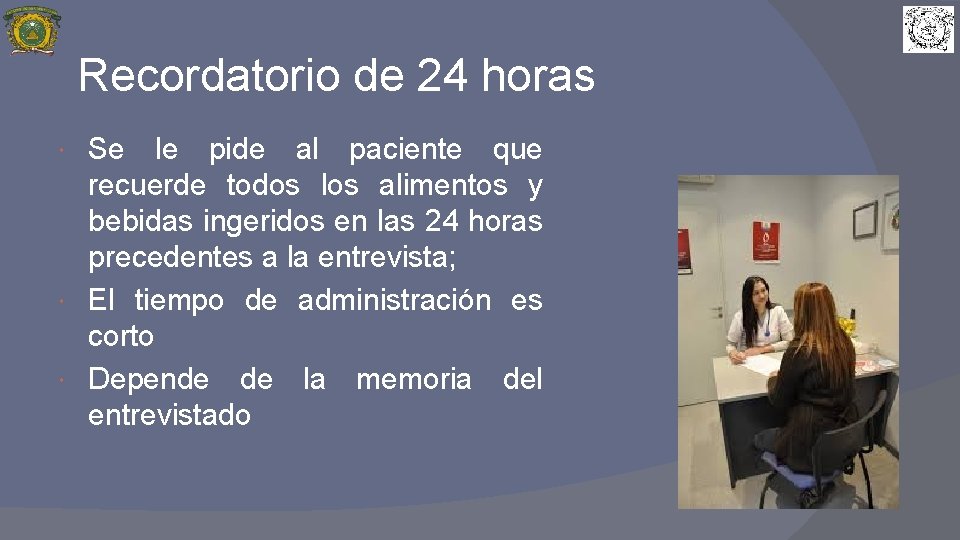 Recordatorio de 24 horas Se le pide al paciente que recuerde todos los alimentos