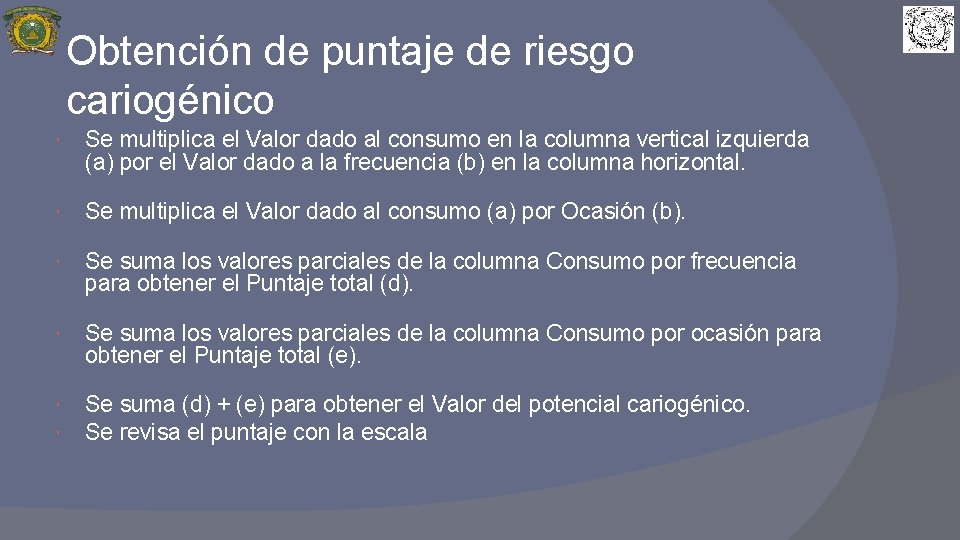 Obtención de puntaje de riesgo cariogénico Se multiplica el Valor dado al consumo en