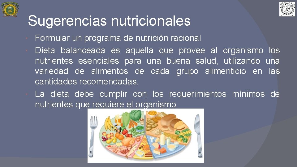 Sugerencias nutricionales Formular un programa de nutrición racional Dieta balanceada es aquella que provee