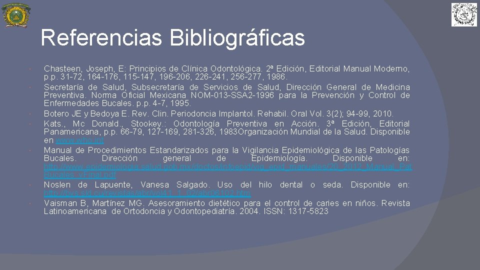 Referencias Bibliográficas Chasteen, Joseph, E: Principios de Clínica Odontológica. 2ª Edición, Editorial Manual Moderno,