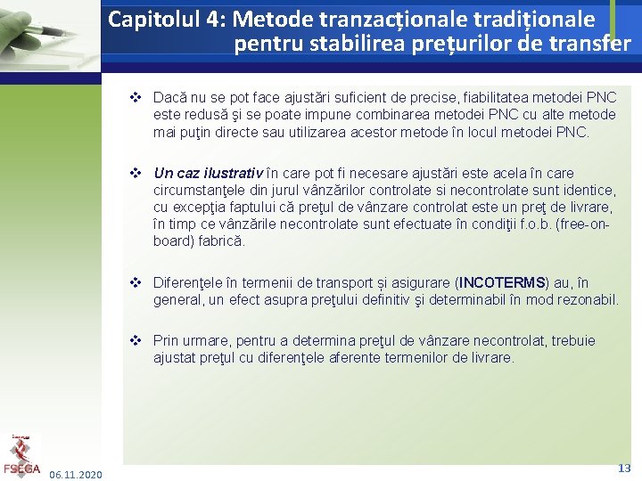 Capitolul 4: Metode tranzacționale tradiționale pentru stabilirea prețurilor de transfer v Dacă nu se