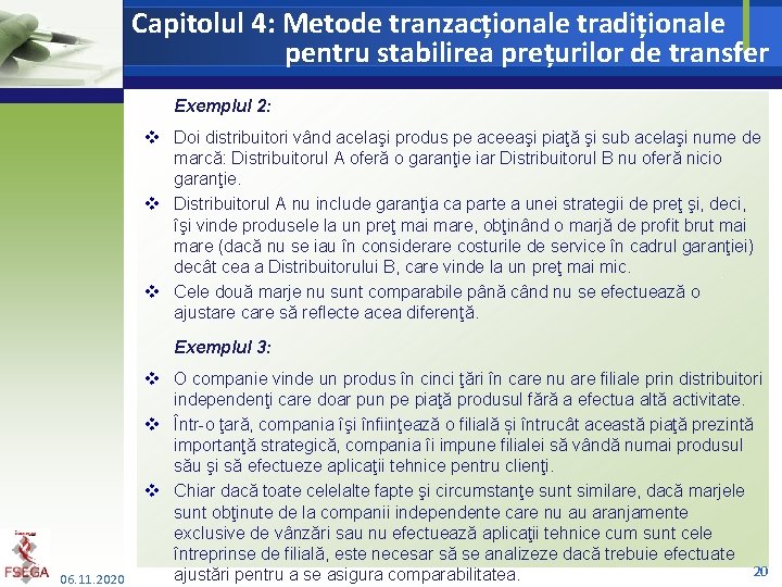 Capitolul 4: Metode tranzacționale tradiționale pentru stabilirea prețurilor de transfer Exemplul 2: v Doi