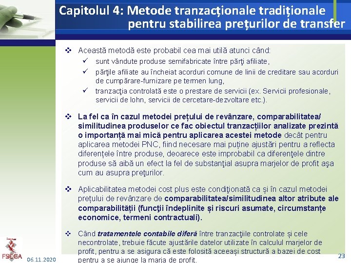 Capitolul 4: Metode tranzacționale tradiționale pentru stabilirea prețurilor de transfer v Această metodă este