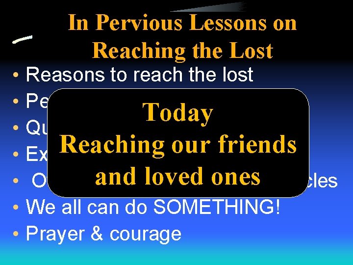  • • In Pervious Lessons on Reaching the Lost Reasons to reach the