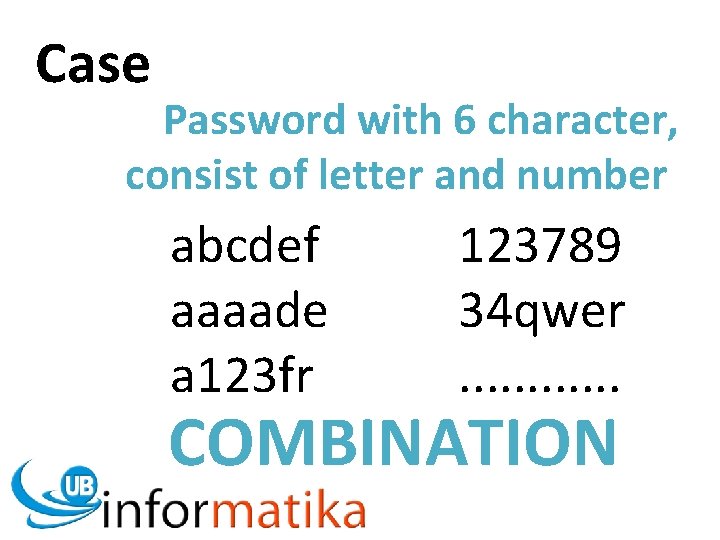 Case Password with 6 character, consist of letter and number abcdef aaaade a 123