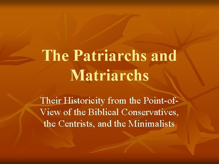 The Patriarchs and Matriarchs Their Historicity from the Point-of. View of the Biblical Conservatives,