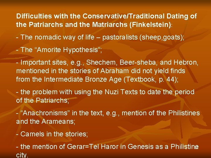 Difficulties with the Conservative/Traditional Dating of the Patriarchs and the Matriarchs (Finkelstein): - The