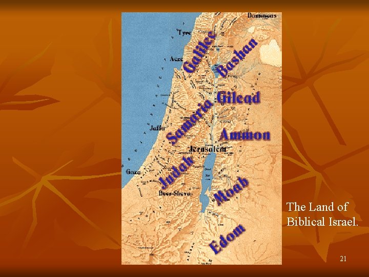 The Land of Biblical Israel. 21 