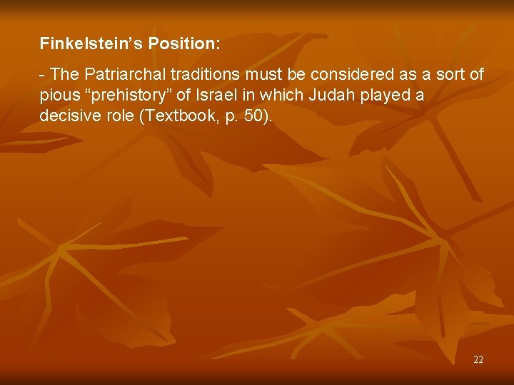 Finkelstein’s Position: - The Patriarchal traditions must be considered as a sort of pious