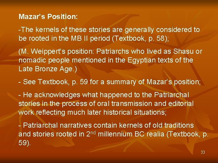 Mazar’s Position: -The kernels of these stories are generally considered to be rooted in