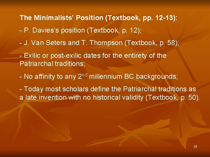 The Minimalists’ Position (Textbook, pp. 12 -13): - P. Davies’s position (Textbook, p. 12);