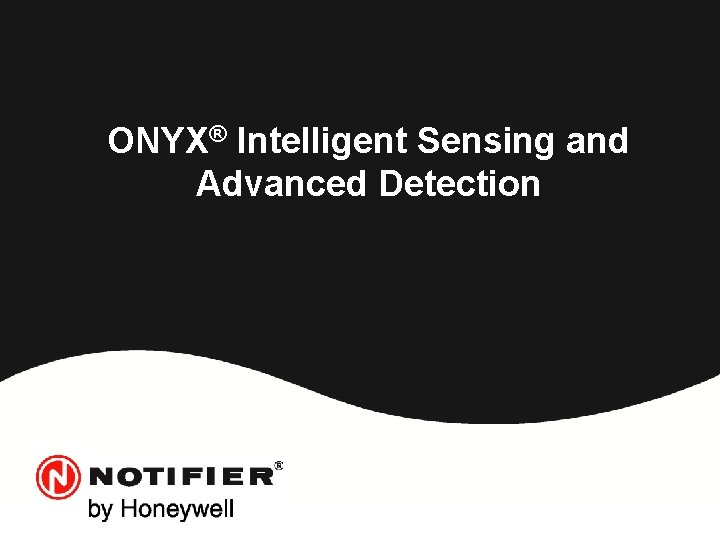 ONYX® Intelligent Sensing and Advanced Detection 