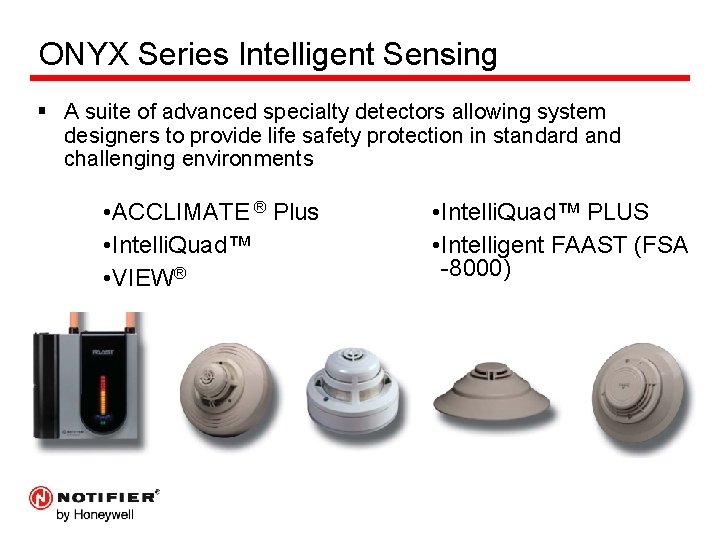 ONYX Series Intelligent Sensing § A suite of advanced specialty detectors allowing system designers