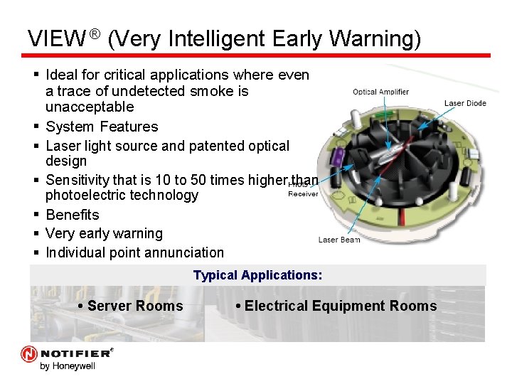 VIEW ® (Very Intelligent Early Warning) § Ideal for critical applications where even a