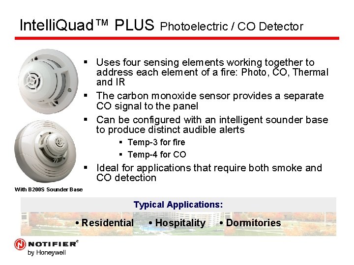 Intelli. Quad™ PLUS Photoelectric / CO Detector § Uses four sensing elements working together