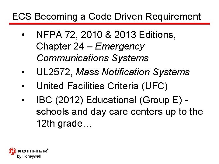 ECS Becoming a Code Driven Requirement • • NFPA 72, 2010 & 2013 Editions,