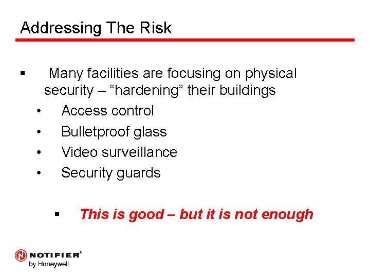 Addressing The Risk § Many facilities are focusing on physical security – “hardening” their