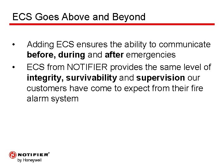 ECS Goes Above and Beyond • • Adding ECS ensures the ability to communicate