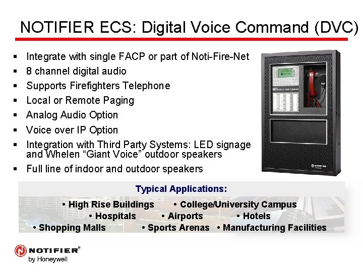 NOTIFIER ECS: Digital Voice Command (DVC) § § § § Integrate with single FACP