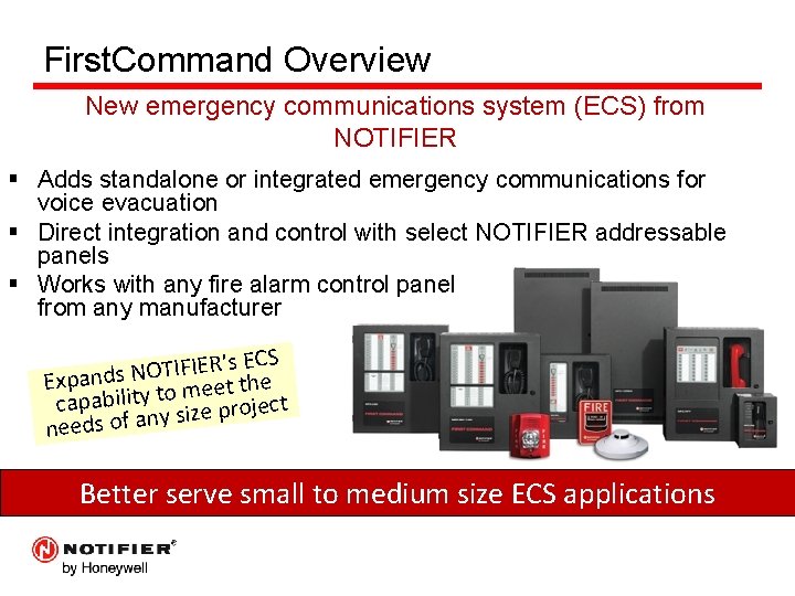 First. Command Overview New emergency communications system (ECS) from NOTIFIER § Adds standalone or
