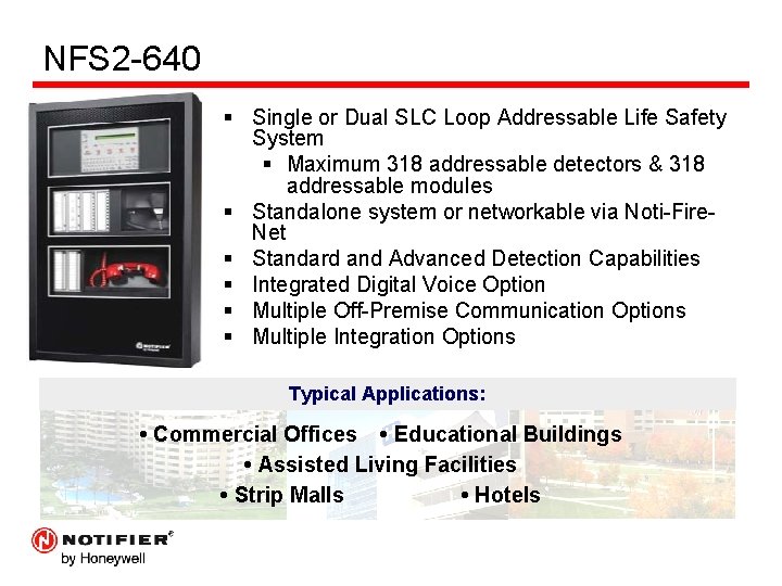 NFS 2 -640 § Single or Dual SLC Loop Addressable Life Safety System §