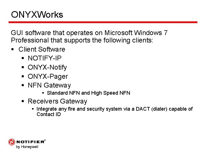ONYXWorks GUI software that operates on Microsoft Windows 7 Professional that supports the following