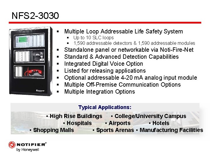 NFS 2 -3030 § Multiple Loop Addressable Life Safety System § Up to 10