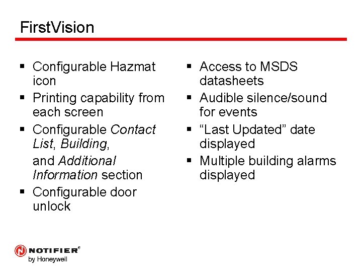 First. Vision § Configurable Hazmat icon § Printing capability from each screen § Configurable