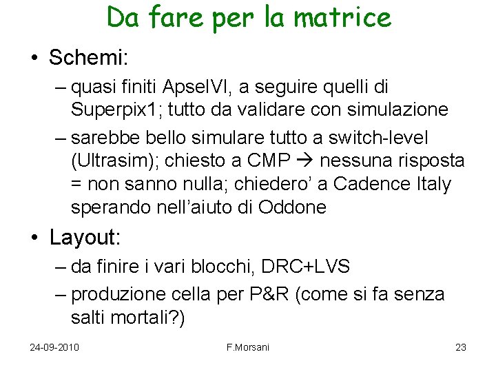 Da fare per la matrice • Schemi: – quasi finiti Apsel. VI, a seguire