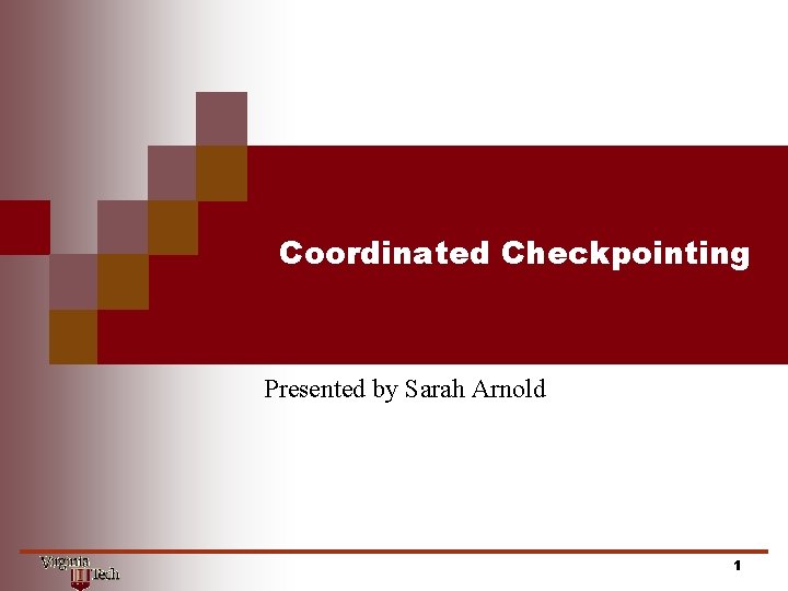 Coordinated Checkpointing Presented by Sarah Arnold 1 