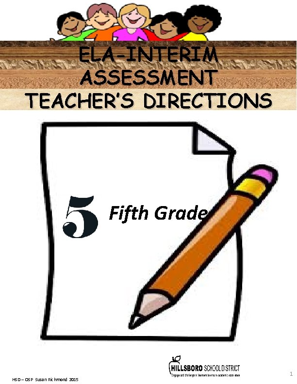 ELA-INTERIM ASSESSMENT TEACHER’S DIRECTIONS Fifth Grade HSD – OSP Susan Richmond 2015 1 