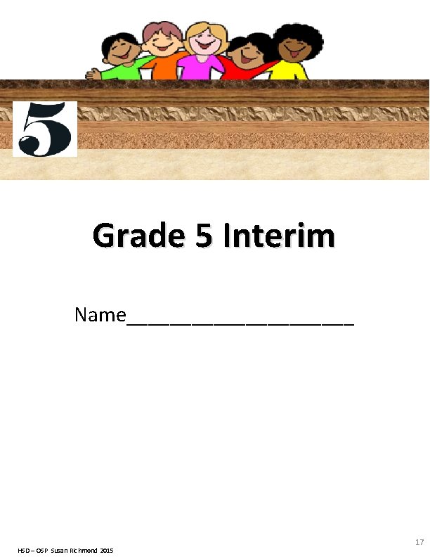 Grade 5 Interim Name___________ HSD – OSP Susan Richmond 2015 17 