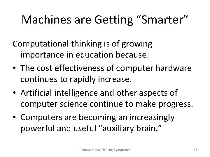 Machines are Getting “Smarter” Computational thinking is of growing importance in education because: •