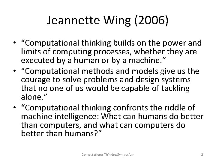 Jeannette Wing (2006) • “Computational thinking builds on the power and limits of computing