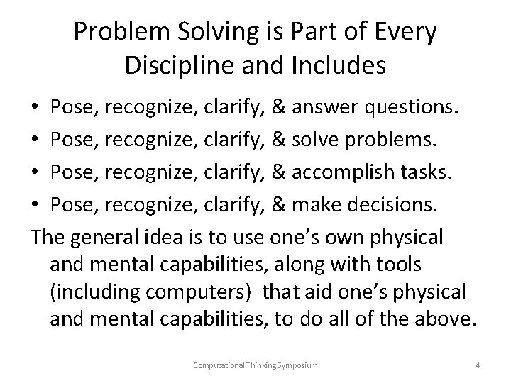 Problem Solving is Part of Every Discipline and Includes • Pose, recognize, clarify, &