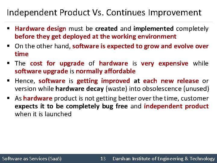 Independent Product Vs. Continues Improvement § Hardware design must be created and implemented completely