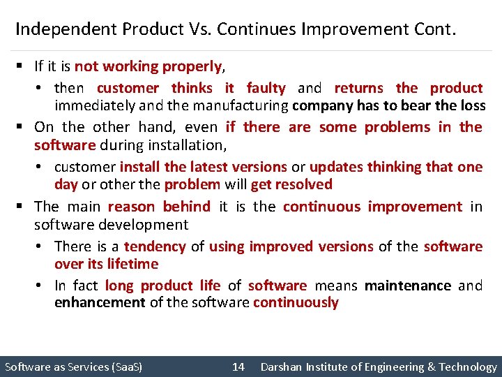 Independent Product Vs. Continues Improvement Cont. § If it is not working properly, •