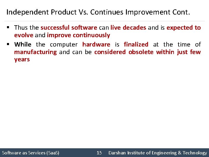 Independent Product Vs. Continues Improvement Cont. § Thus the successful software can live decades