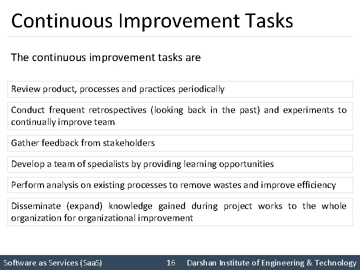 Continuous Improvement Tasks The continuous improvement tasks are Review product, processes and practices periodically