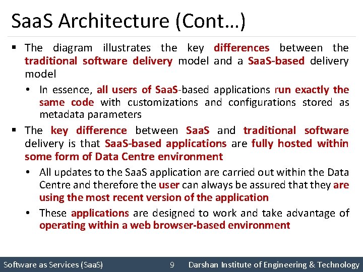 Saa. S Architecture (Cont…) § The diagram illustrates the key differences between the traditional