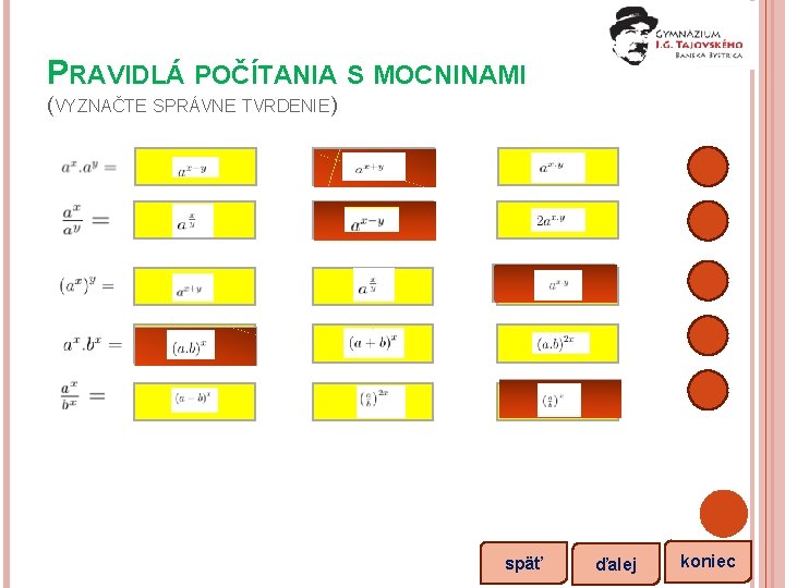 PRAVIDLÁ POČÍTANIA S MOCNINAMI (VYZNAČTE SPRÁVNE TVRDENIE) späť ďalej koniec 