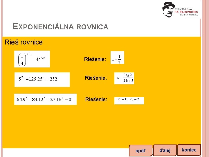 EXPONENCIÁLNA ROVNICA Rieš rovnice Riešenie: späť ďalej koniec 