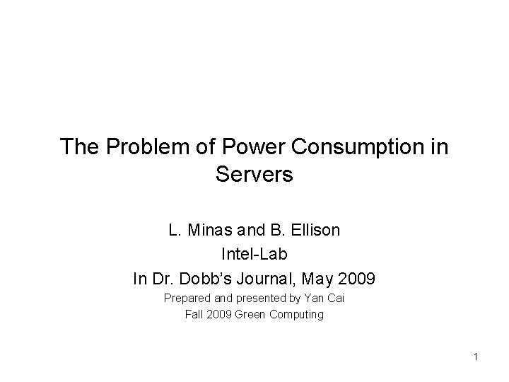 The Problem of Power Consumption in Servers L. Minas and B. Ellison Intel-Lab In