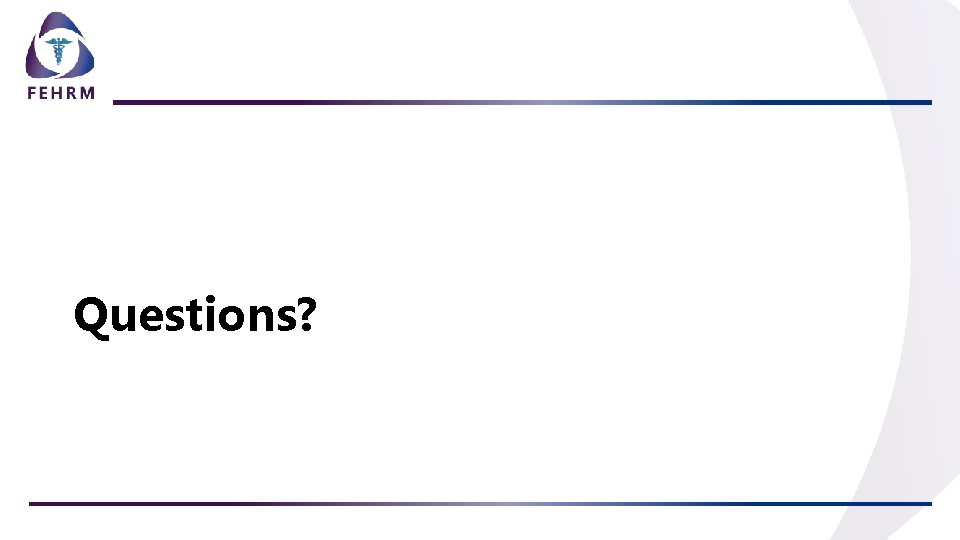Questions? Questions?