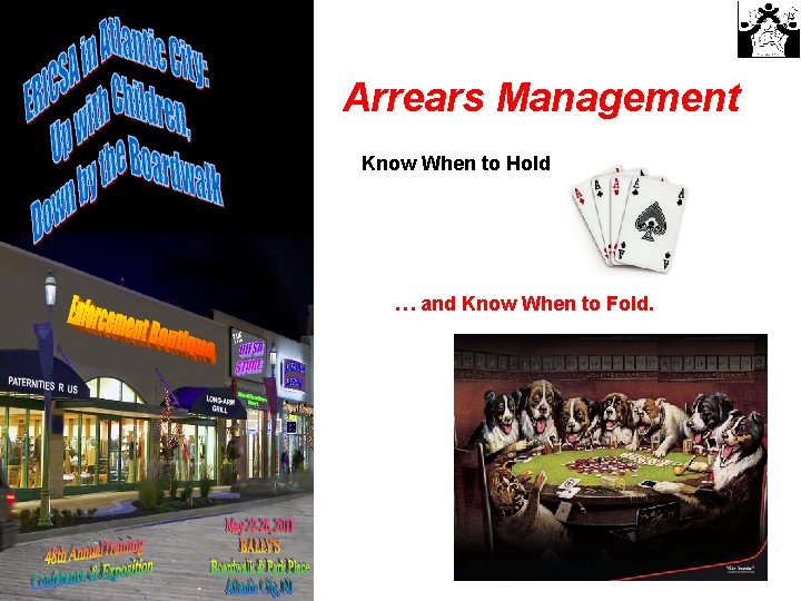 Arrears ______ Management _____ Know When to Hold … and Know When to Fold.