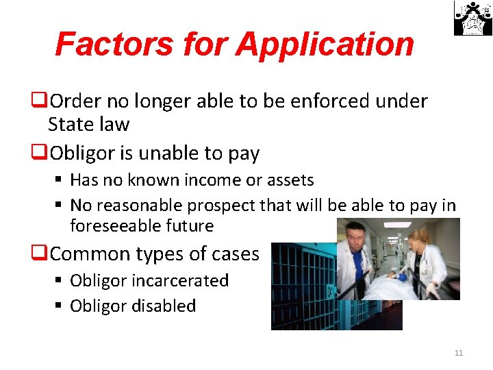 Factors for Application q. Order no longer able to be enforced under State law