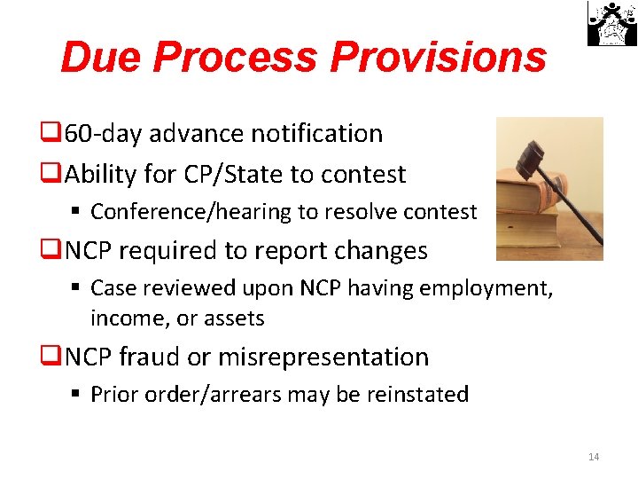 Due Process Provisions q 60 -day advance notification q. Ability for CP/State to contest